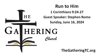 6/16/2024 Sermon: Run to Him by Stephen Romo