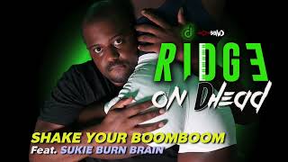 Ridge Sukie - Shake Your Boomboom