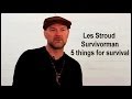 Les Stroud - 5 things for survival