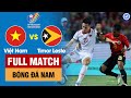 FULL | VIỆT NAM vs TIMOR LESTE | BẢNG A - SEA Games 31 | BẢN ĐẸP