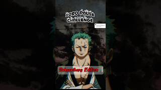 Zoro Pause Challenge ⏸ Subscriber’s Edition challenge onepiece shorts