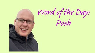 Word of the Day:  Posh
