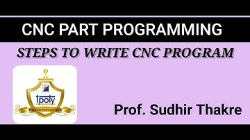 STEPS TO WRITE THE CNC PROGRAM....PROF. SUDHIR THAKRE