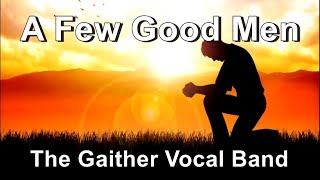 A Few Good Men - The Gaither Vocal Band  (Lyrics)