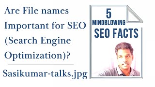 Are file names important for SEO (Search Engine Optimization)? | 5 SEO Mndblowing Truths - SK Talks