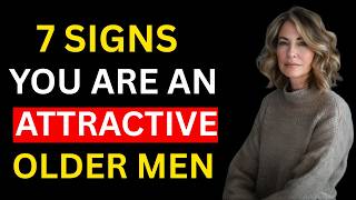 7 Signs You're An Irresistibly Attractive Older Man (Even If You Don't Realize It)
