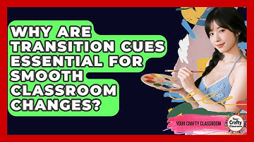 Why Are Transition Cues Essential For Smooth Classroom Changes? - Your Crafty Classroom