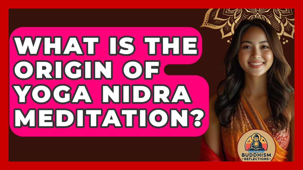 What Is The Origin Of Yoga Nidra Meditation? - Buddhism Reflections