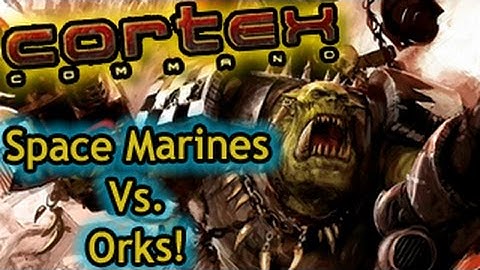 40K Imperium of Man Vs Orks! Cortex Command #59