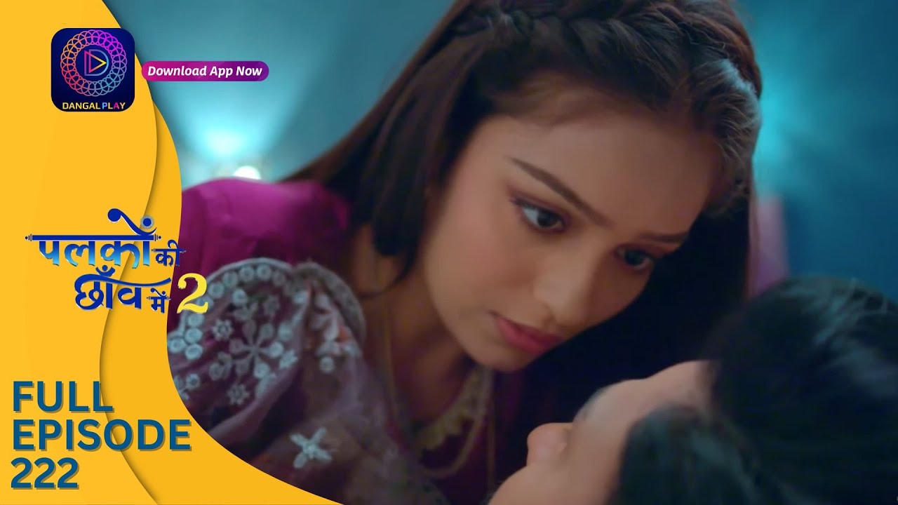 Palkon ki Chhaanv mein 2 | Full Episode 222 | पलकों की छाँव में 2 | Dangal 2