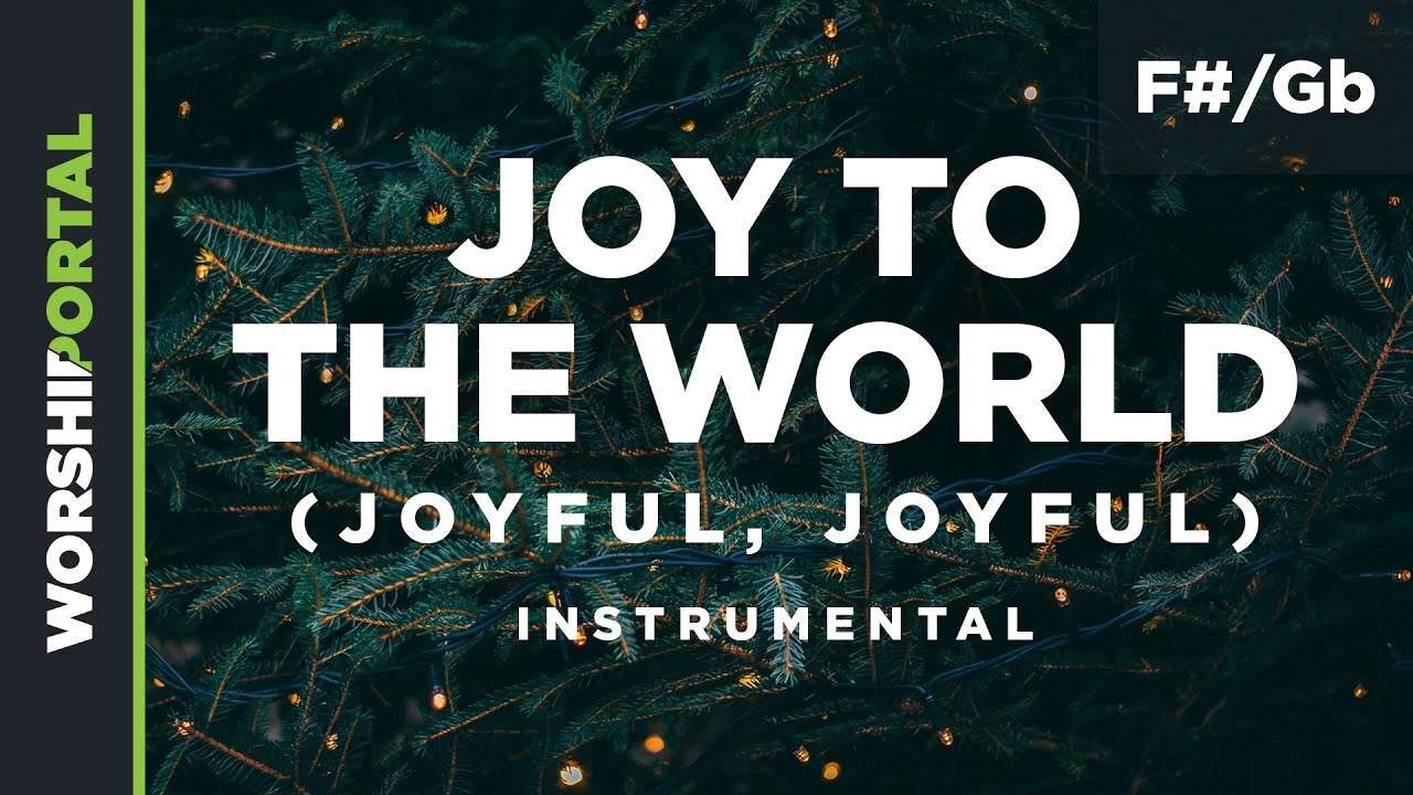 Joy To The World (Joyful, Joyful) - Female Key - F#/Gb - Instrumental