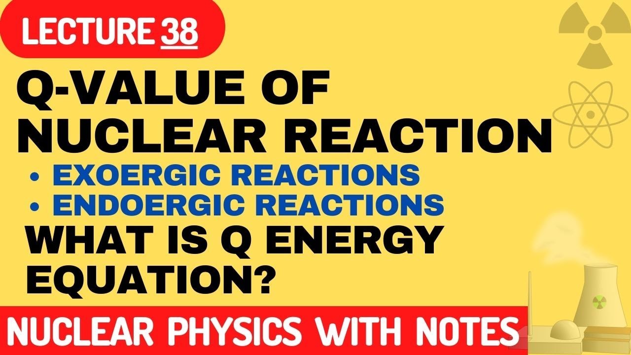 Qvalue of nuclear reaction exoergic reactions endoergic reactions