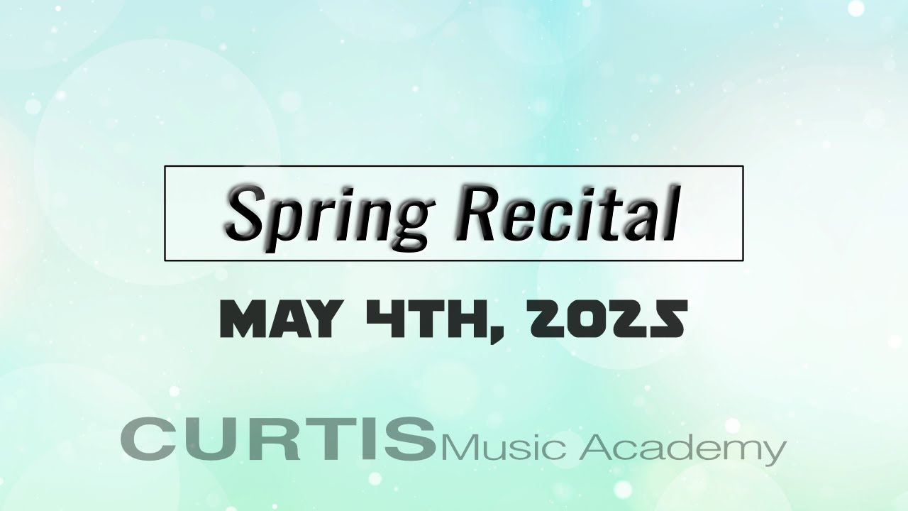 2025 Spring Recital | Curtis Music Academy | Tulsa Music Lessons ...