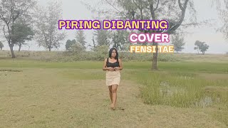 LAGU DANGDUT PIRING DIBANTING//CIPTA SONNY JOSZ#COVER FENSI TAE