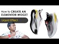 How to create an elementor widget (liquid effect)