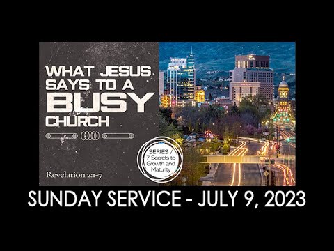 07/09/2023 11:00 service - What Jesus Says to a Busy Church