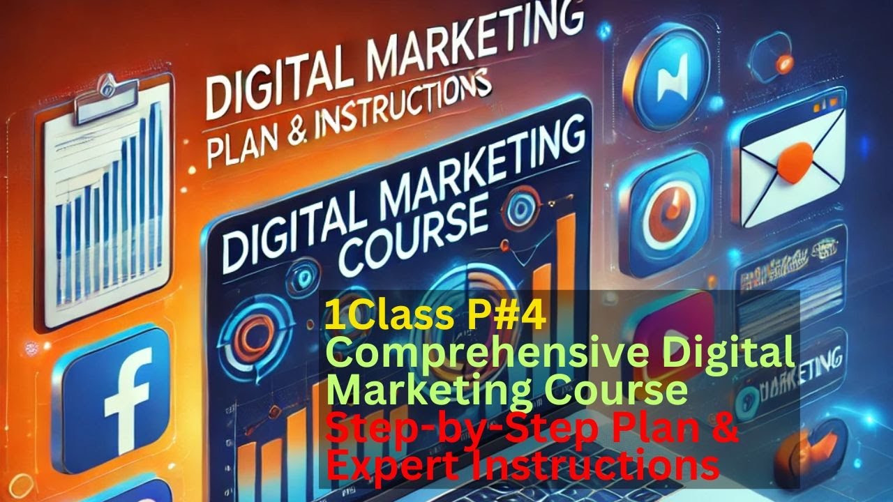 1Class P#4 Comprehensive Digital Marketing Course: Step-by-Step Plan & Expert Instructions