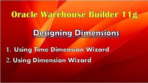 Pract 4 : Creating Dimensions in OWB