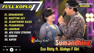 Download lagu SUMANDHING - Esa Risty ft. Wahyu F Giri | KASETYAN JATI | JEJANTUNGING KALBU || FULL ALBUM KOPLO