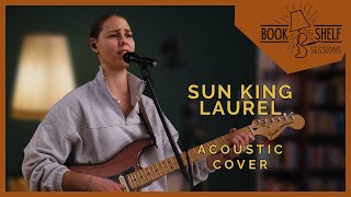 Sun King - Laurel (Acoustic Cover by KARO LYNN) Bookshelf Sessions