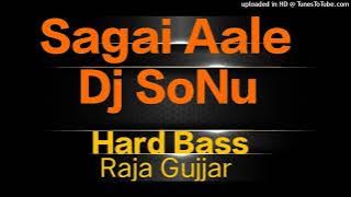 Sagai Aale ||New Song ||Raja Gujjar|| Dj SoNu || Hard Bass Mix ||  Desi Panch Mix || H.R