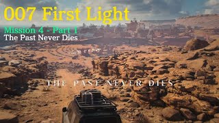 007 First Light: Mission 4 - Part 1, The Past Never Dies