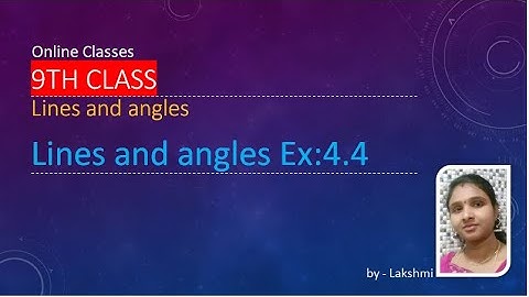 Mathematics 9th Class || Chapter 4 : Lines and Angles || Ex : 4.4.