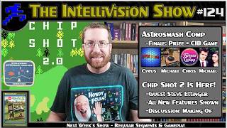 Intellivision Show #124: Astrosmash Competition Finale & Chip Shot 2 w/ Steve Ettinger