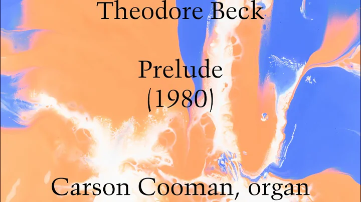 Theodore Beck  Prelude (1980) for organ