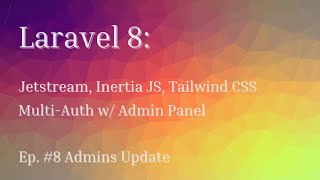 Laravel 8: Multi-Auth/ Admin Panel From Scratch w/ Simple Roles - Ep.#8 Admins Update