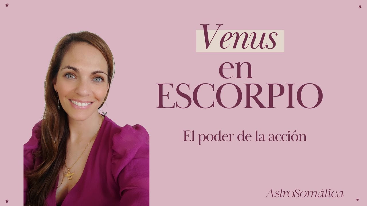 🌋 Venus en Escorpio 🌋 El poder de la Acción - YouTube