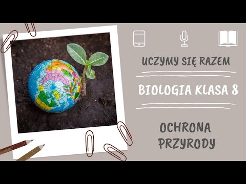 Biologia klasa 8. Ochrona przyrody. Uczymy się razem - YouTube
