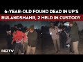 Uttar Pradesh | Six-Year-Old Found Dead In UP's Bulandshahr, Two Held After Encounter