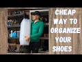 HOW TO ORGANIZE YOUR SHOES IN 25 MINUTES OR LESS - CHEAP, EASY AND EFFECTIVE.