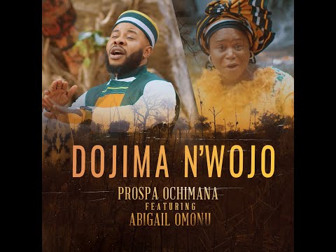 Prospa Ochimana - Dojima n'wojo ft Abigail Omonu