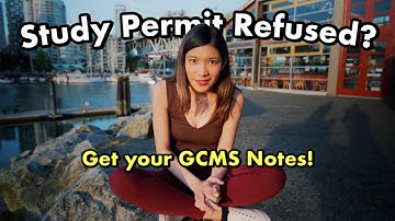 Study Permit REFUSED? Order your GCMS Notes ASAP!