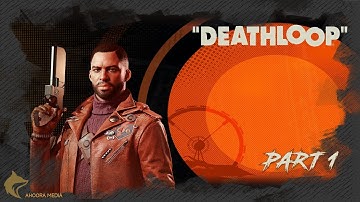 Death Loop - Walkthrough Part1