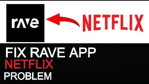 How To Fix Rave App Netflix Problem (BEST METHOD)