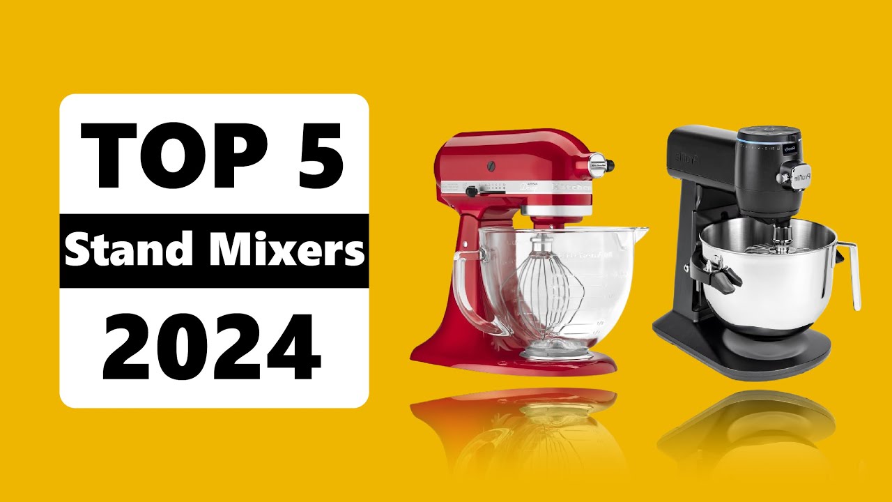 Best Stand Mixers 2024: Top 4 Picks for 2024
