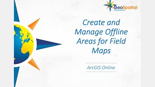 Create and Manage Offline Areas for Field Maps