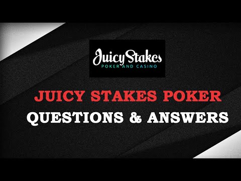 Juicy Stakes Poker Questions and Answers