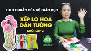 Hướng Dẫn Xếp Lọ Hoa Treo Tường - Khối 3 - ACT Academy