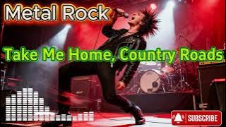 Take Me Home, Country Roads - Cover [Metal]