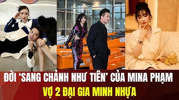 Đời ‘sang chảnh như tiên’ của Mina Phạm – vợ 2 đại gia Minh Nhựa