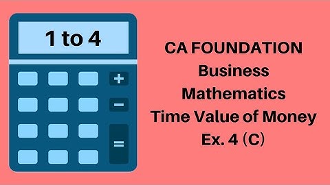 CA Foundation - Time Value Of Money - Business Mathematics - Module