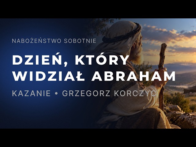Nabożeństwo •  Dzień, który widział Abraham • Grzegorz Korczyc • 26.09.2026
