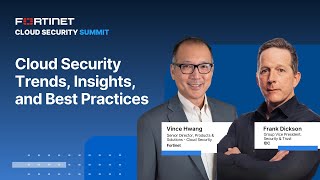 IDC presents Cloud Security Trends, Insights, and Best Practices | Fortinet Cloud Security Summit