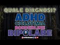 ADHD, Ciclotimia, Disturbo Bipolare oppure Disturbo di Personalità?