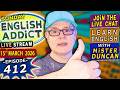 English Addict Episode 412 🔴LIVE STREAM / SUNDAY 15th MARCH 2026 / Listen, Chat &amp; Learn English