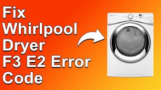Whirlpool Dryer F3 E2 Error Code (Meaning, Reasons Why It Occurs And How To Resolve The Issue)